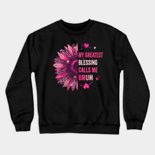 My Greatest Blessing Calls Me Bruh Crewneck Sweatshirt